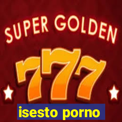 isesto porno